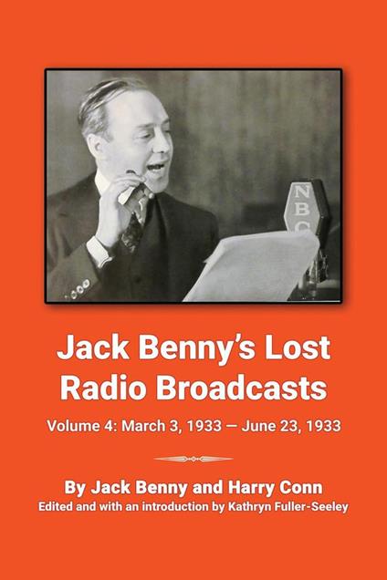 Jack Benny’s Lost Radio Broadcasts Volume 4: March 3, 1933 — June 23, 1933 - Benny Jack - ebook