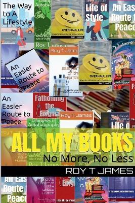 All My Books - Roy T James - cover