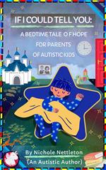 If I Could Tell You: A Bedtime Tale of Hope for Parents of Autistic Kids