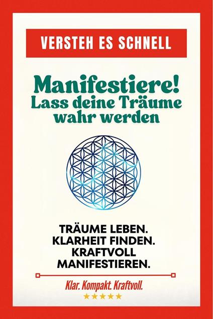 Manifestiere! Lass deine Träume wahr werden