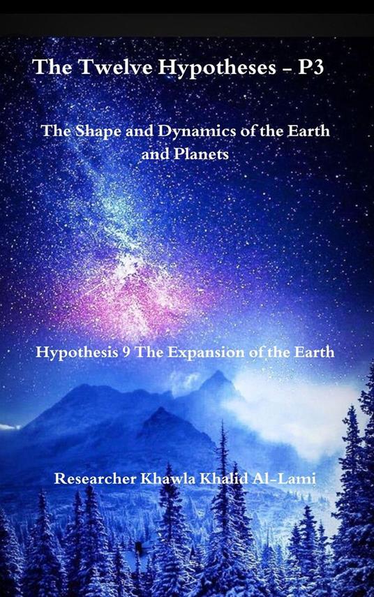 The Twelve Hypotheses - P3Hypothesis 9 The Expansion of the Earth