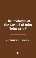 The Prologue of the Gospel of John (John 1:1–18)