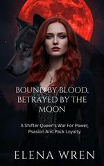 Bound by Blood, Betrayed by the Moon