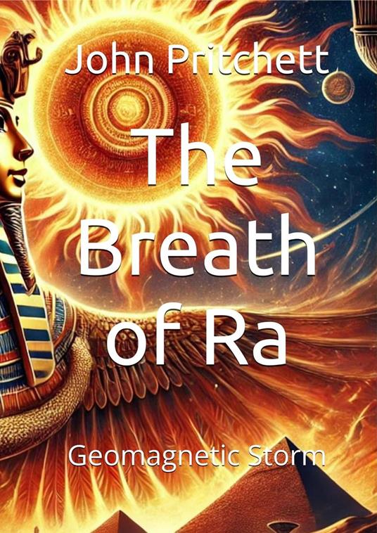 The Breath of Ra: Geomagnetic Storm