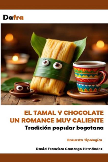 El tamal y el chocolate un romance muy caliente