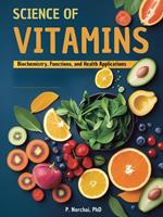 SCIENCE OF VITAMINS: Biochemistry, Functions, and Health Applications
