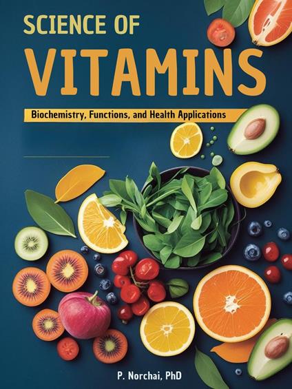 SCIENCE OF VITAMINS: Biochemistry, Functions, and Health Applications