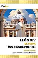León XIV el Papa que tiende puentes