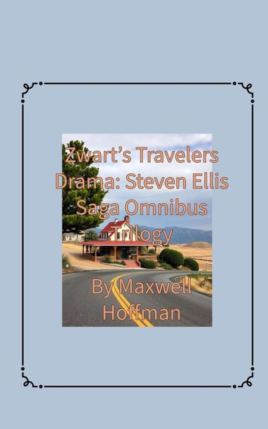 Zwart's Travelers' Drama: Steven Ellis Saga Omnibus Trilogy