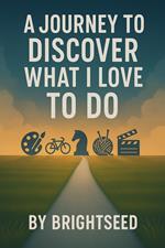 A Journey to Discover What I Love to Do