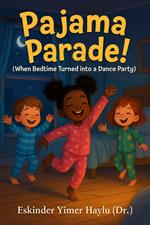 Pajama Parade! (When Bedtime Became a Dance Party)