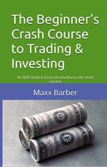 The Beginners Crash Course to Trading & Investing