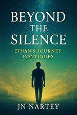Beyond the Silence: Ethan's Journey Continues