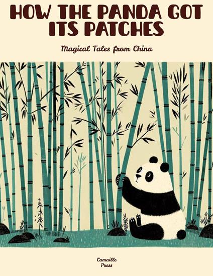 How the Panda Got Its Patches: Magical Tales from China - Camaille Press - ebook