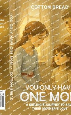 You Only Have One Mom - Cotton Bread - cover
