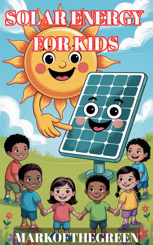 Solar Energy for Kids: A Fun Educational Guide on Renewable Energy