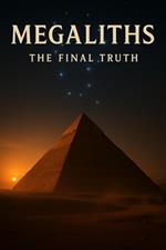 Megaliths, The Final Truth