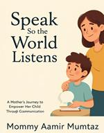 Speak So the World Listens