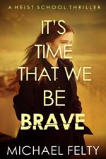 It's Time That We Be Brave