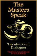 The Masters Speak, Twenty-Seven Dialogues, The Himalayan Journals