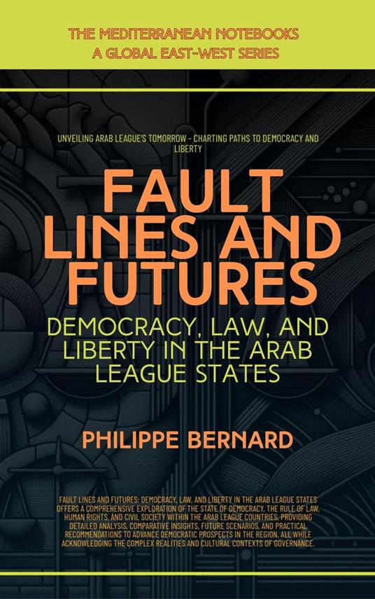 Fault Lines And Futures: Democracy, Law, And Liberty In The Arab League States