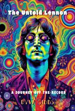 The Untold Lennon: A Journey Off the Record