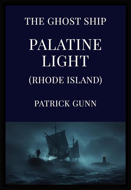 The Ghost Ship Palatine Light (Rhode Island)