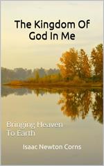 The Kingdom of God In Me Bringing Heaven to Earth