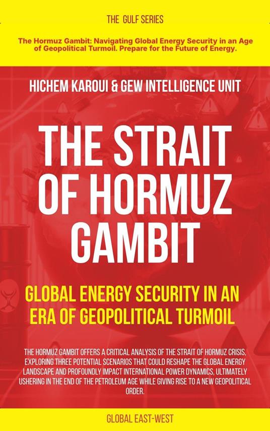 The Strait of Hormuz Gambit: Global Energy Security in an Era of Geopolitical Turmoil