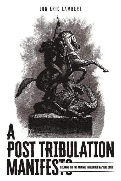 A Post Tribulation Manifesto