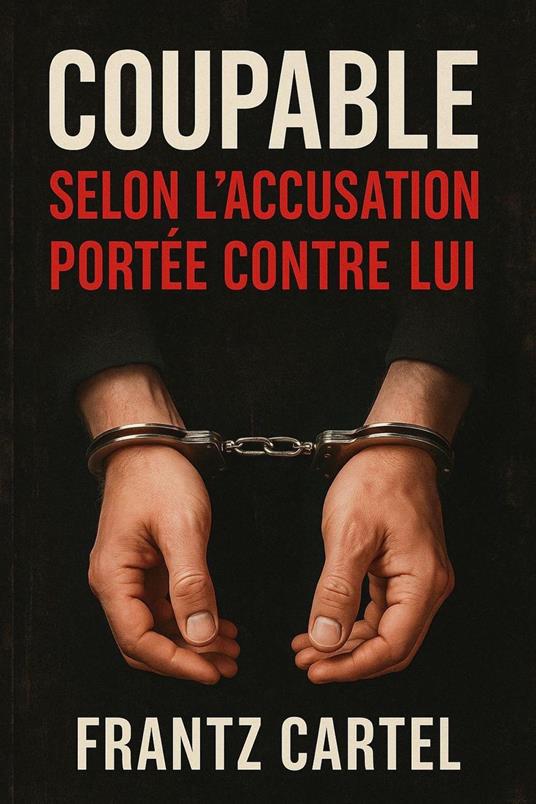Coupable selon l'accusation portée contre lui