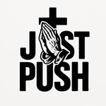 JUST PUSH: Jesus Understands Sinners' Temptation. Pray Until Something Happens