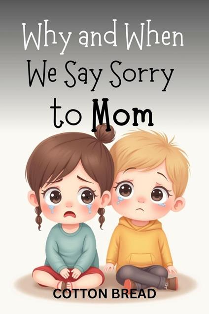Why and When We Say Sorry to Mom - Cotton Bread - ebook