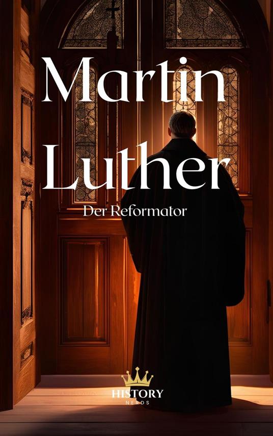 Martin Luther: Der Reformator