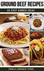 Ground Beef Recipes: 30 Easy Dinner Ideas