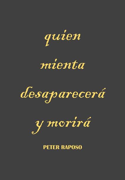 Quien mienta desaparecerá y morirá