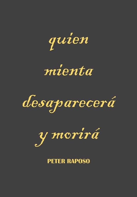 Quien mienta desaparecerá y morirá