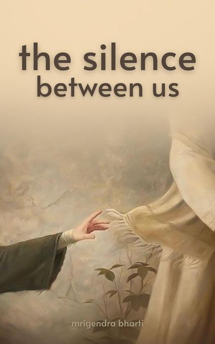 The Silence Between Us - Mrigendra Bharti - ebook