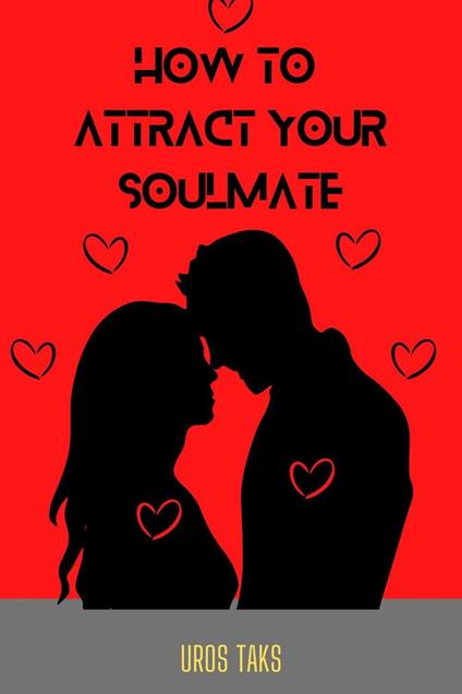How To Attract Your Soulmate