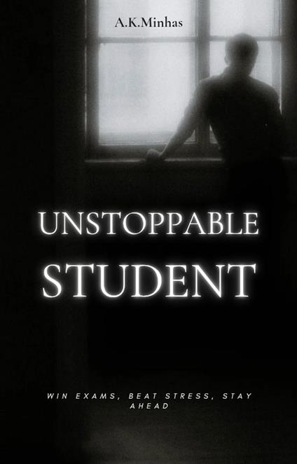 Unstoppable Student - A.K.Minhas - ebook