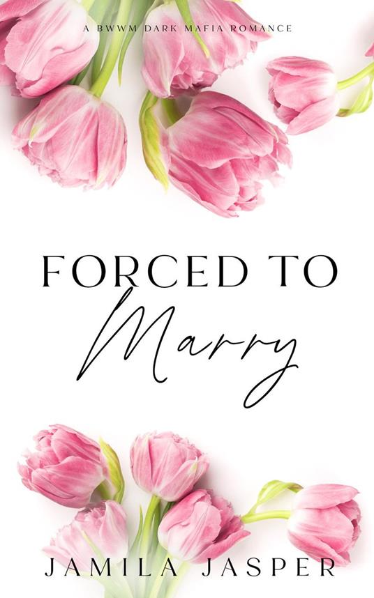Forced To Marry: BWWM Dark Mafia Romance