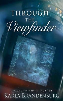 Through the Viewfinder - Karla Brandenburg - cover