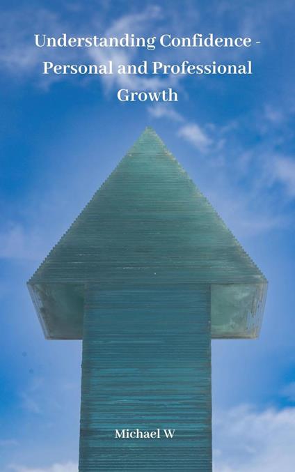 Understanding Confidence - Personal and Professional Growth