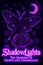 ShadowLights: The Grimoire of Crows And Crossroads