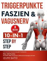 Triggerpunkte, Faszien & Vagusnerv: 10-in-1 für somatische Selbsttherapie. Über 200 Punkte– Mit EMDR, MBSR, Akupressur, Reflexzonenmassage und mehr
