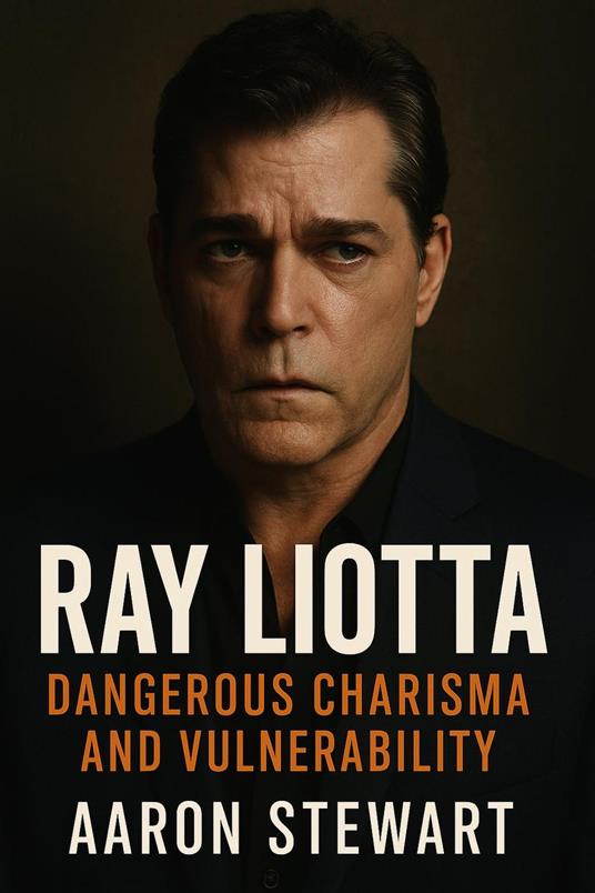 Ray Liotta: Dangerous Charisma and Vulnerability