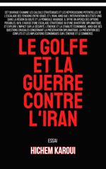 Le Golfe et la guerre contre l’Iran