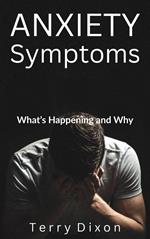 Anxiety Symptoms: What's Happening and Why