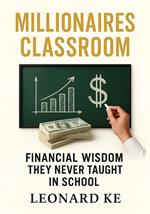Millionaire’s Classroom Masterclass: Financial Wisdom They Never Taught in School