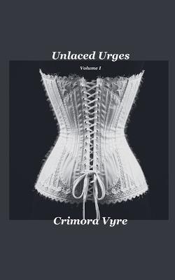 Unlaced Urges - Crimora Vyre - cover